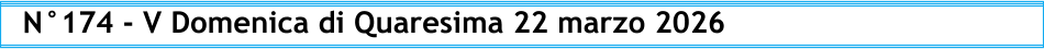 N°174 - V Domenica di Quaresima 22 marzo 2026