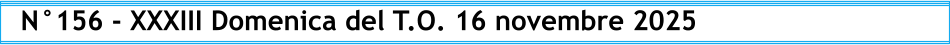 N°156 - XXXIII Domenica del T.O. 16 novembre 2025