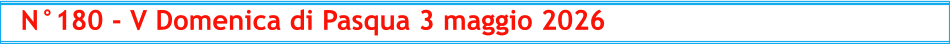 N°180 - V Domenica di Pasqua 3 maggio 2026