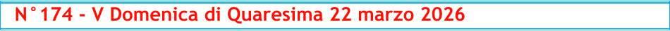 N°174 - V Domenica di Quaresima 22 marzo 2026