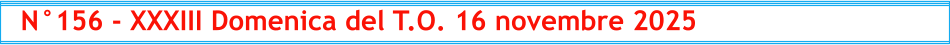 N°156 - XXXIII Domenica del T.O. 16 novembre 2025