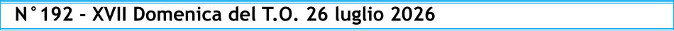 N°192 - XVII Domenica del T.O. 26 luglio 2026